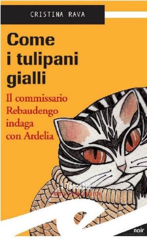 [Commissario Rebaudengo 04] • Come I Tulipani Gialli